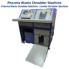 Shredder And Shredder, Pharma Waste Shredder Machine