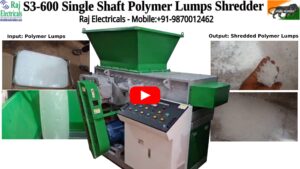 S3-600 Single Shaft Polymer Lumps Shredder
